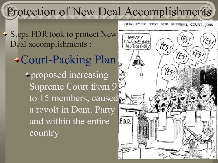 Protection of New Deal Accomplishments Steps FDR took to protect New Deal accomplishments :