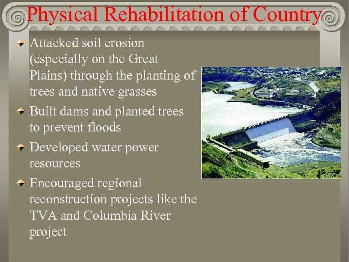 Physical Rehabilitation of Country Attacked soil erosion (especially on the Great Plains) through the