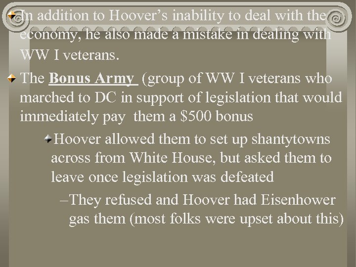 In addition to Hoover’s inability to deal with the economy, he also made a