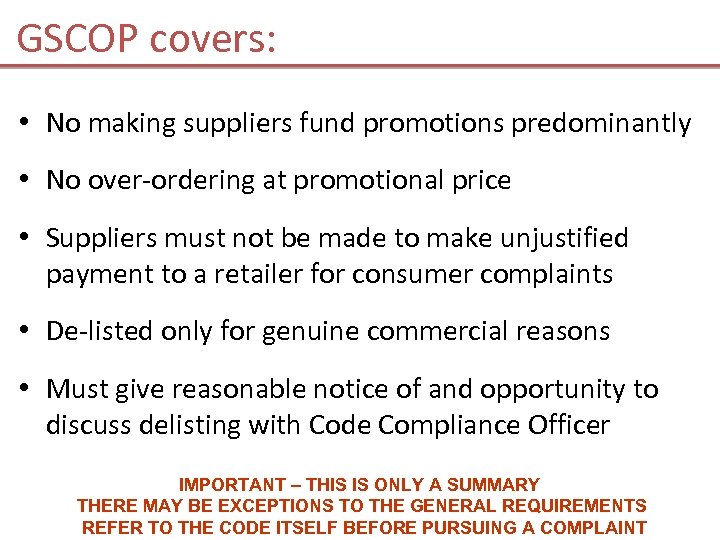 GSCOP covers: • No making suppliers fund promotions predominantly • No over-ordering at promotional