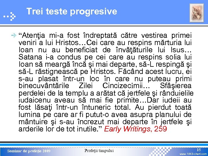 Trei teste progresive “Atenţia mi-a fost îndreptată către vestirea primei veniri a lui Hristos…Cei