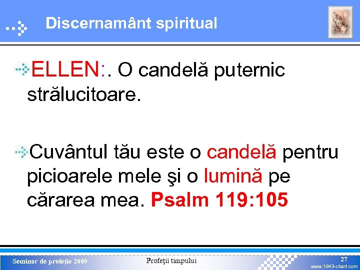 Discernamânt spiritual ELLEN: . O candelă puternic strălucitoare. Cuvântul tău este o candelă pentru