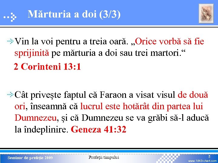 Mărturia a doi (3/3) Vin la voi pentru a treia oară. „Orice vorbă să
