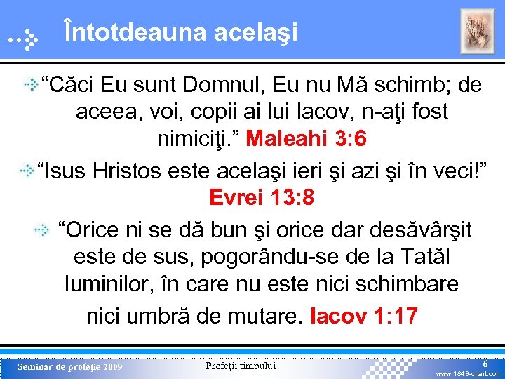 Întotdeauna acelaşi “Căci Eu sunt Domnul, Eu nu Mă schimb; de aceea, voi, copii