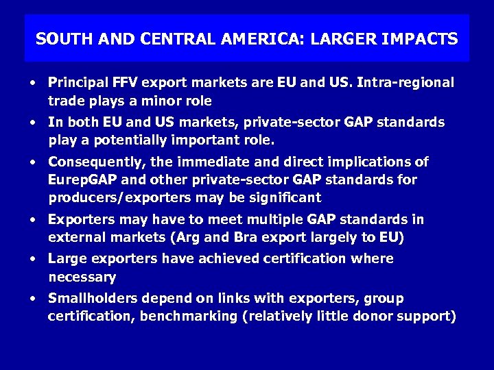 SOUTH AND CENTRAL AMERICA: LARGER IMPACTS • Principal FFV export markets are EU and