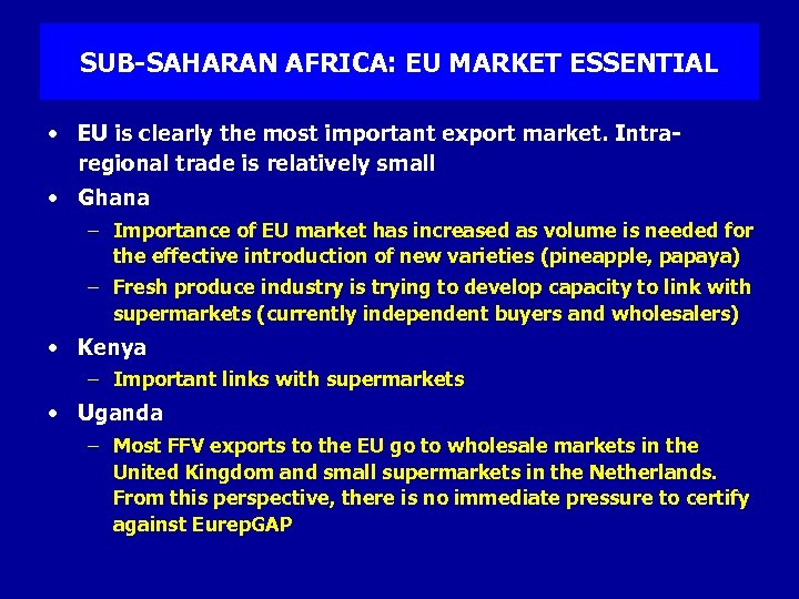 SUB-SAHARAN AFRICA: EU MARKET ESSENTIAL • EU is clearly the most important export market.