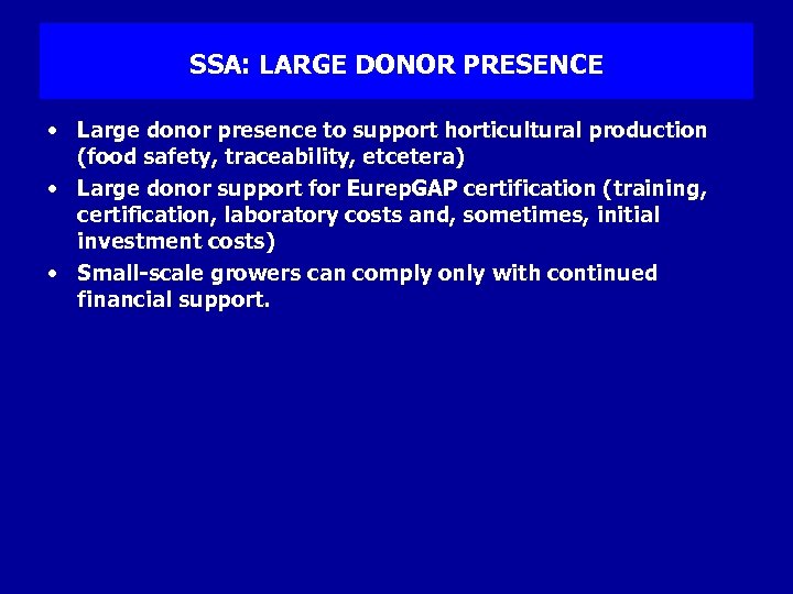 SSA: LARGE DONOR PRESENCE • Large donor presence to support horticultural production (food safety,