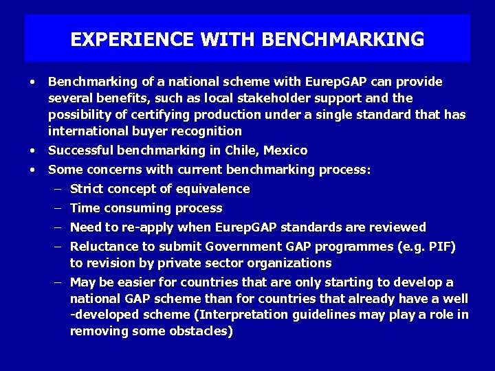 EXPERIENCE WITH BENCHMARKING • Benchmarking of a national scheme with Eurep. GAP can provide