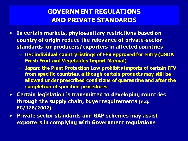 GOVERNMENT REGULATIONS AND PRIVATE STANDARDS • In certain markets, phytosanitary restrictions based on country