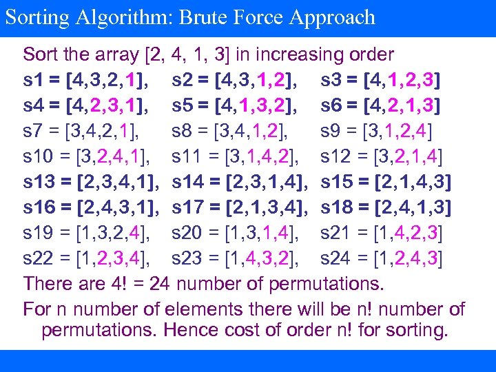 Sorting Algorithm: Brute Force Approach Sort the array [2, 4, 1, 3] in increasing