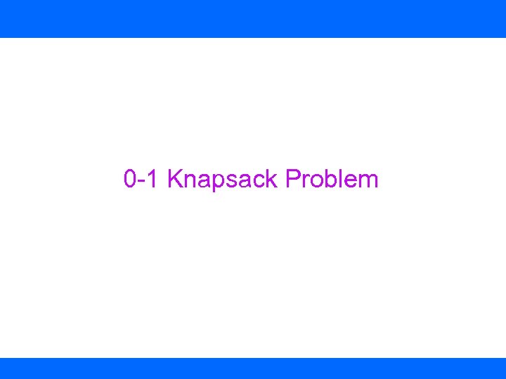 0 -1 Knapsack Problem 