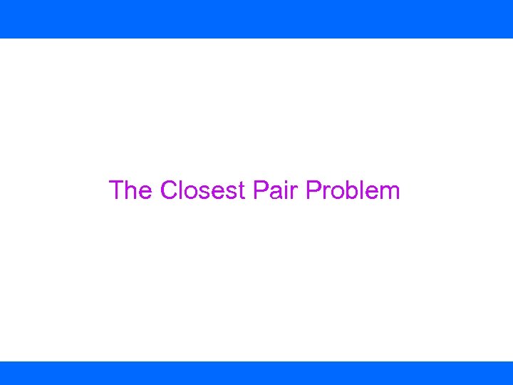 The Closest Pair Problem 