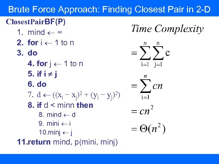 Brute Force Approach: Finding Closest Pair in 2 -D Closest. Pair. BF(P) 1. mind