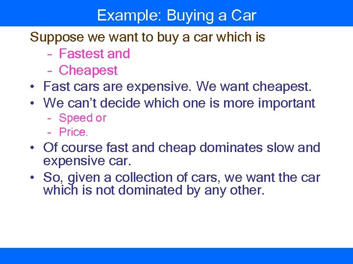 Example: Buying a Car Suppose we want to buy a car which is –