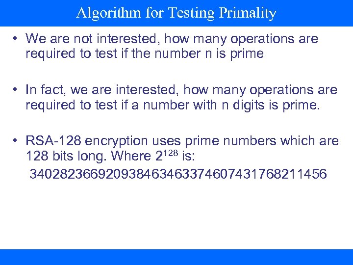 Algorithm for Testing Primality • We are not interested, how many operations are required