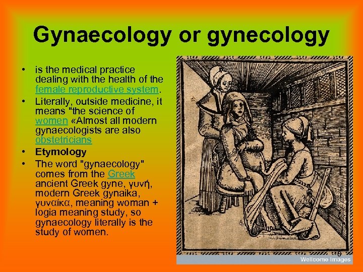 Gynaecology or gynecology • is the medical practice dealing with the health of the