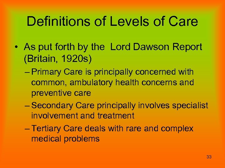 Definitions of Levels of Care • As put forth by the Lord Dawson Report