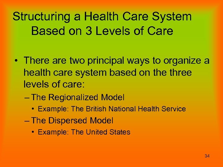 Structuring a Health Care System Based on 3 Levels of Care • There are