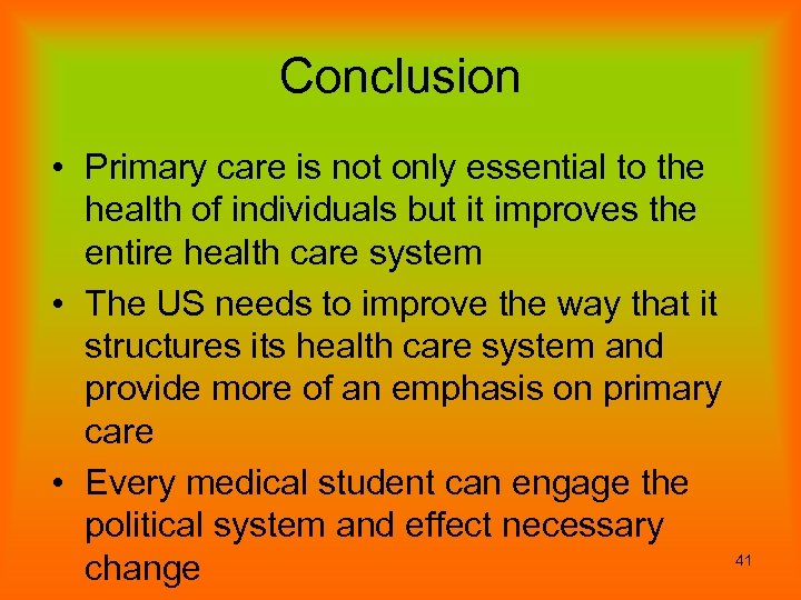 Conclusion • Primary care is not only essential to the health of individuals but