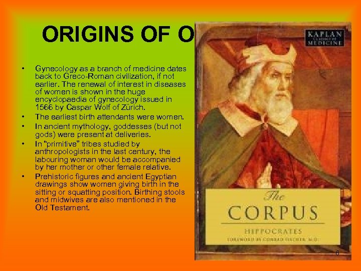 ORIGINS OF OBSTETRICS • • • Gynecology as a branch of medicine dates back