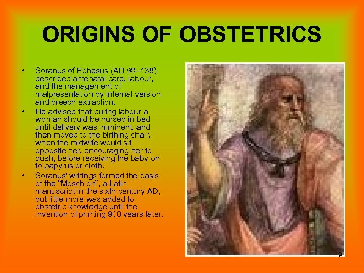 ORIGINS OF OBSTETRICS • • • Soranus of Ephesus (AD 98– 138) described antenatal