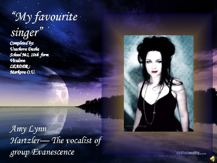 “My favourite singer” Completed by: Usachova Dasha School № 2, 10 th form Viculovo