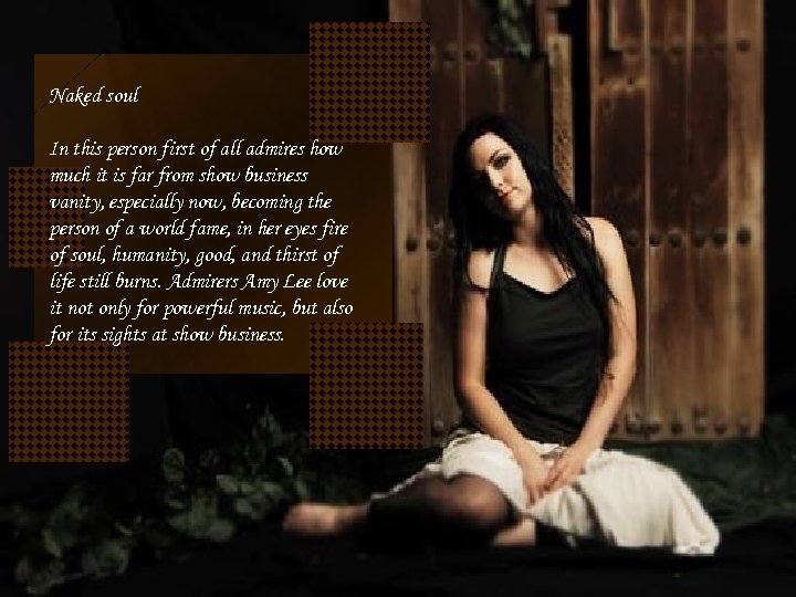 Naked soul In this person first of all admires how much it is far