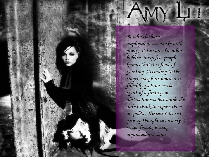 Besides the basic employment — works with group, at Lee are also other hobbies.