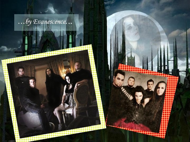 …by Evanescence… 