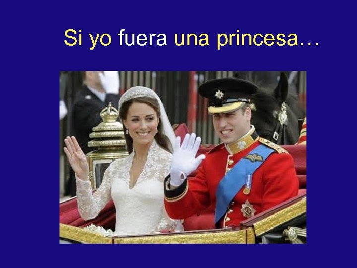 Si yo fuera una princesa… 