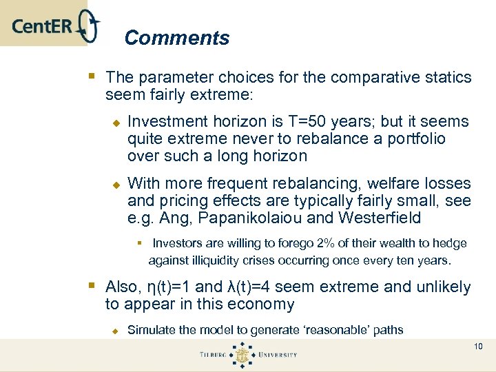 Comments § The parameter choices for the comparative statics seem fairly extreme: u u