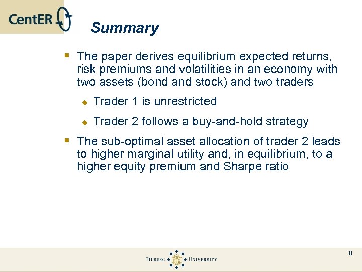 Summary § The paper derives equilibrium expected returns, risk premiums and volatilities in an