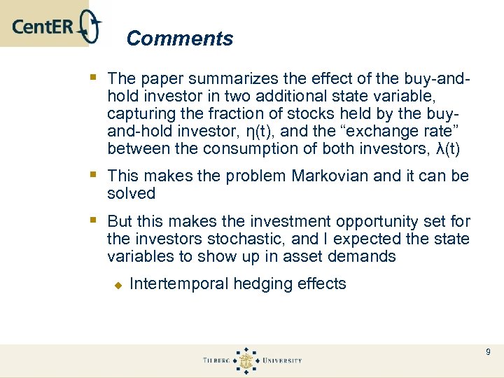 Comments § The paper summarizes the effect of the buy-andhold investor in two additional