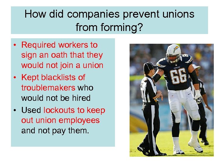 How did companies prevent unions from forming? • Required workers to sign an oath