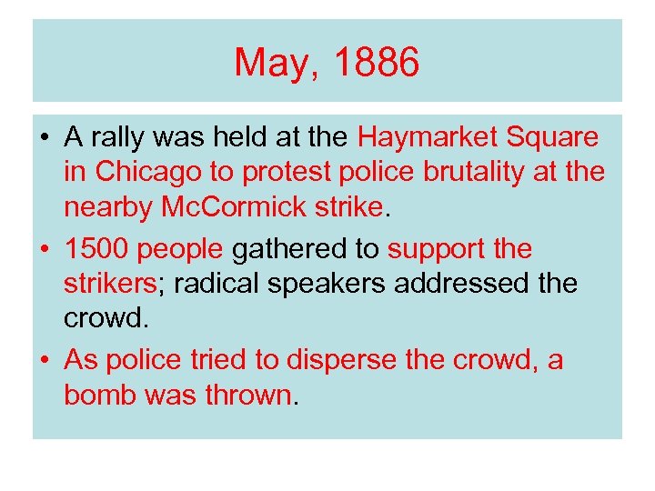 May, 1886 • A rally was held at the Haymarket Square in Chicago to