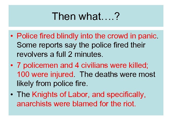 Then what…. ? • Police fired blindly into the crowd in panic. Some reports