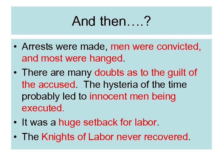 And then…. ? • Arrests were made, men were convicted, and most were hanged.