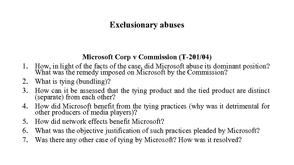 Exclusionary abuses 1. 2. 3. 4. 5. 6. 7. Microsoft Corp v Commission (T-201/04)