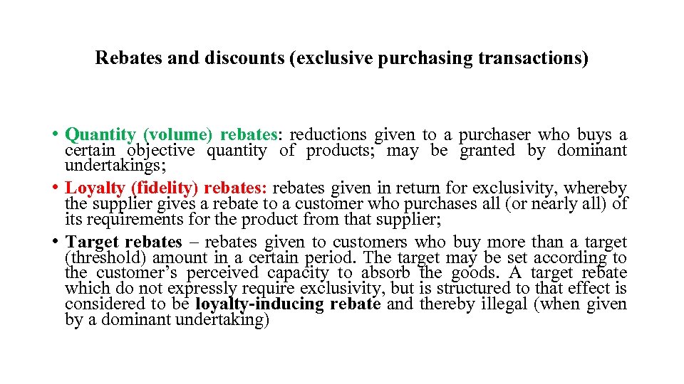 Rebates and discounts (exclusive purchasing transactions) • Quantity (volume) rebates: reductions given to a