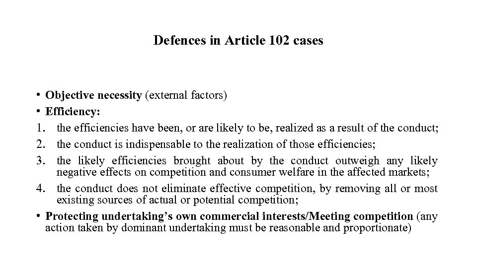 Defences in Article 102 cases • Objective necessity (external factors) • Efficiency: 1. the