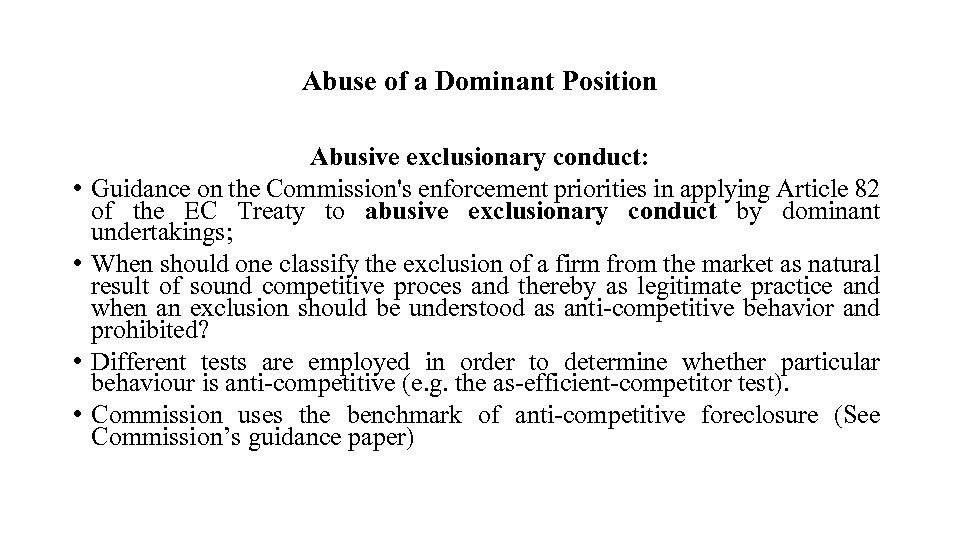 Abuse of a Dominant Position • • Abusive exclusionary conduct: Guidance on the Commission's