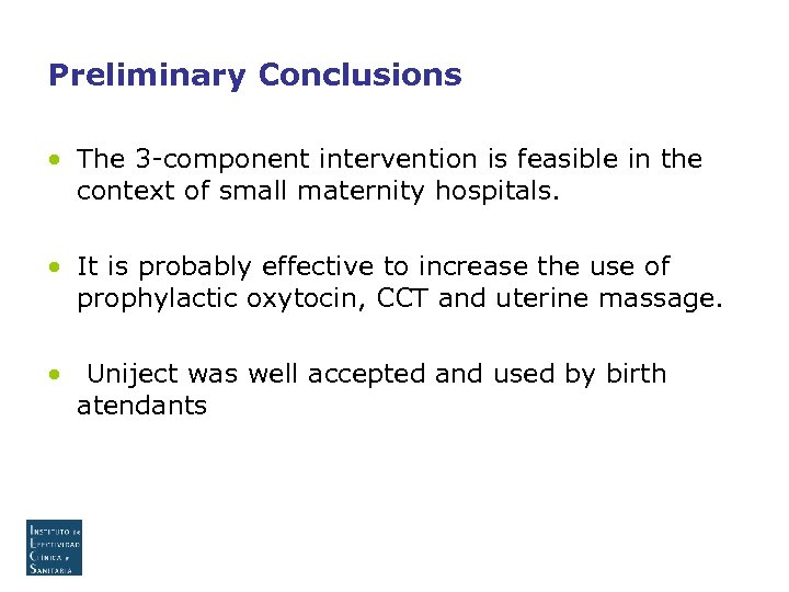 Preliminary Conclusions • The 3 -component intervention is feasible in the context of small