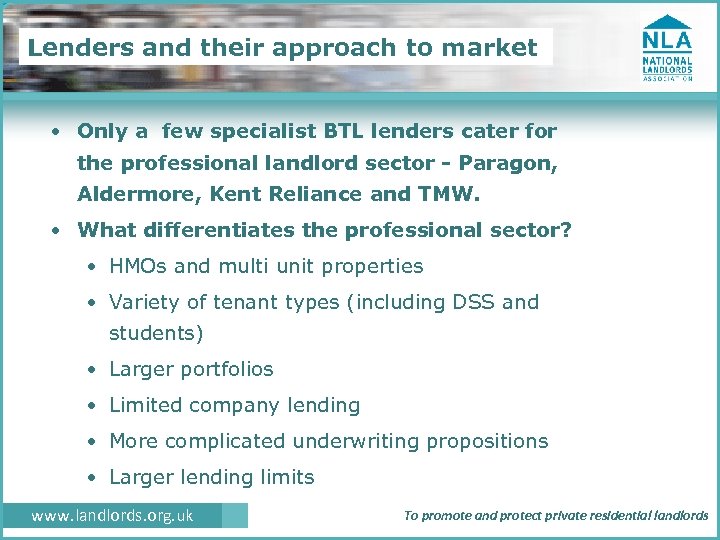 Lenders and their approach to market • Only a few specialist BTL lenders cater