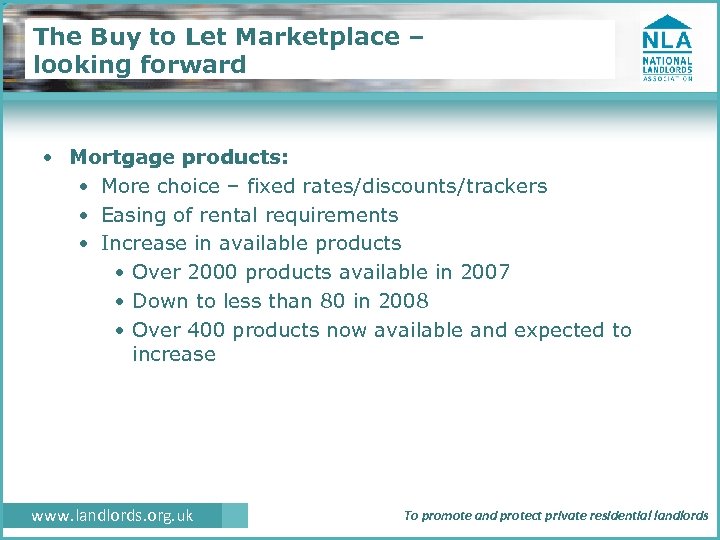 The Buy to Let Marketplace – looking forward • Mortgage products: • More choice