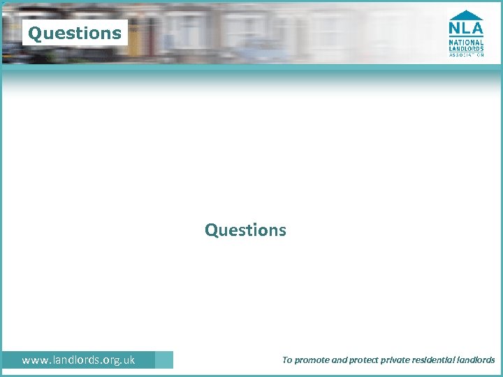 Questions www. landlords. org. uk To promote and protect private residential landlords 