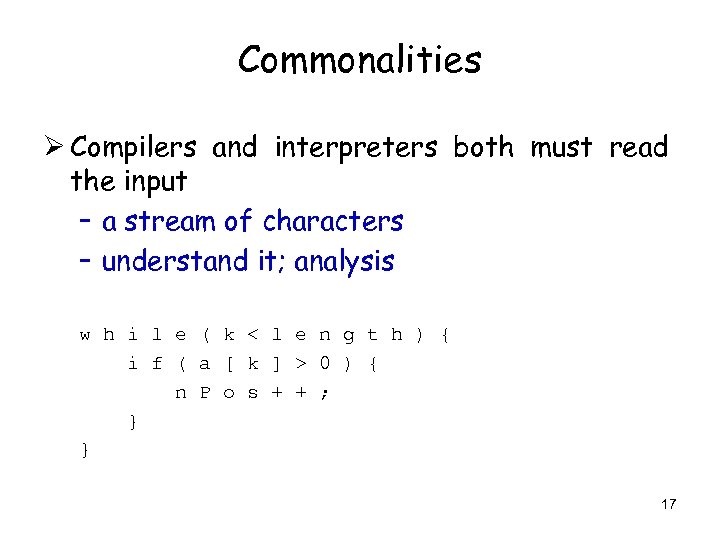 Commonalities Ø Compilers and interpreters both must read the input – a stream of