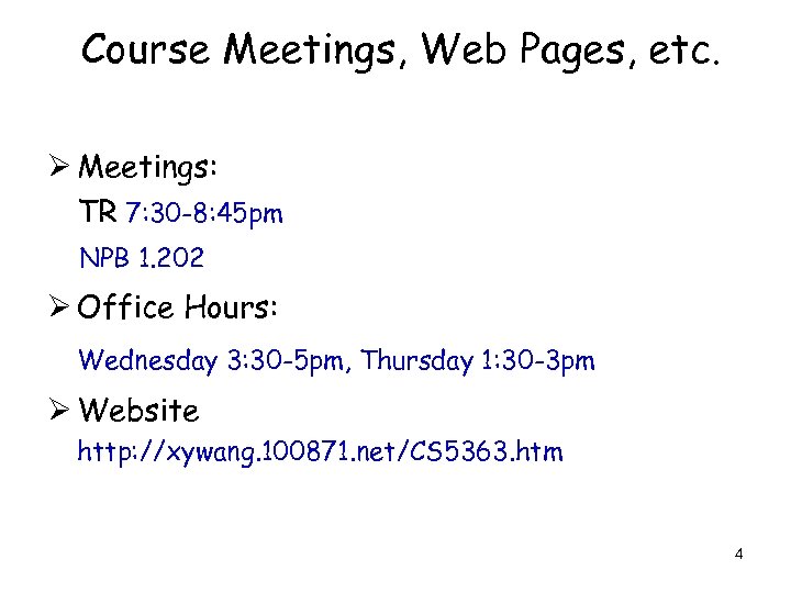 Course Meetings, Web Pages, etc. Ø Meetings: TR 7: 30 -8: 45 pm NPB