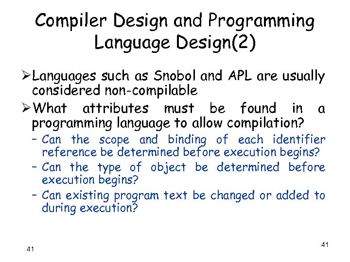Compiler Design and Programming Language Design(2) ØLanguages such as Snobol and APL are usually