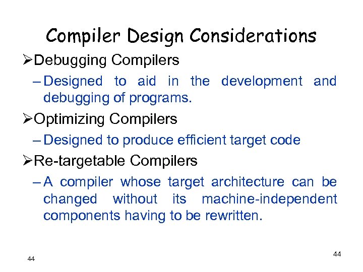 Compiler Design Considerations ØDebugging Compilers – Designed to aid in the development and debugging