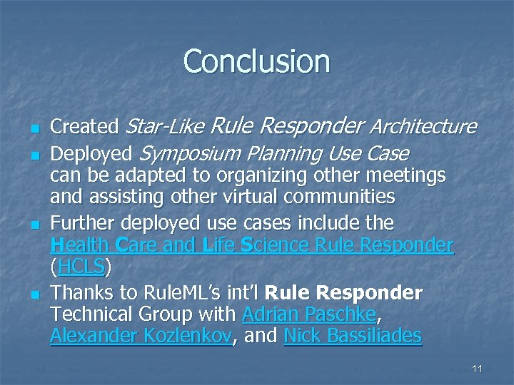 Conclusion n n Created Star-Like Rule Responder Architecture Deployed Symposium Planning Use Case can